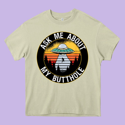 Ask Me About My Butthole Ufo Heavy Core Tee Designed By Artisfamous
