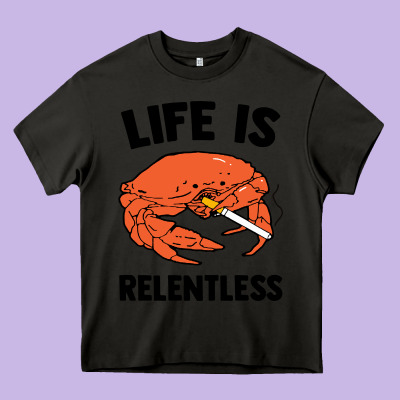 Crab Life Is Relentless Heavy Core Tee Designed By Artisfamous