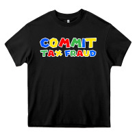 Black commit tax fraud Heavy Core Tee - artisFamous