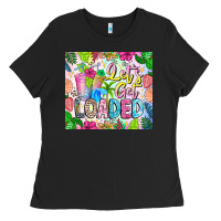 Lets Get Loaded Ladies Tee | Teevron