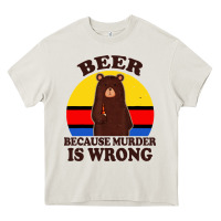 Cream funny beer because murder is wrong for drinking men lover Heavy Core Tee - artisFamous