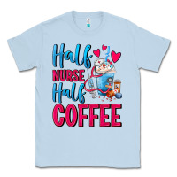 Dusty Blue Half Nurse Half Coffee Classic Tee - FaDigitalArtStudio