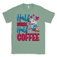 Sage Half Nurse Half Coffee Classic Tee - FaDigitalArtStudio