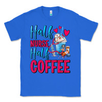 True Royal Half Nurse Half Coffee Classic Tee - FaDigitalArtStudio