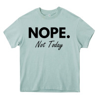 Nope Not Today Heavy Core Tee | Teevron