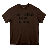 Chocolate Brown i cant believe im not butter Heavy Core Tee - artisFamous