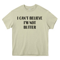 Mossy i cant believe im not butter Heavy Core Tee - artisFamous