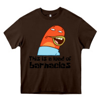 Chocolate Brown this is a load of barnacles Heavy Core Tee - artisFamous
