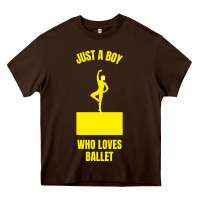 Chocolate Brown just a boy who loves ballet Heavy Core Tee - artisFamous