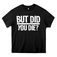 Black but did you die Heavy Core Tee - artisFamous