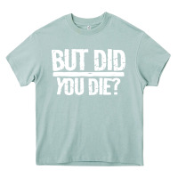 Arona but did you die Heavy Core Tee - artisFamous