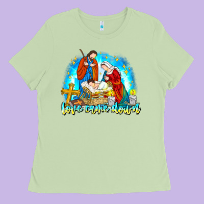 Love Came Down Ladies Tee Designed By Cowhidedigitalart