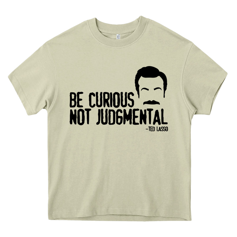 Be Curious Not Judgemental Heavy Core Tee by artisFamous | Teevron