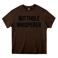 Chocolate Brown butthole whisperer Heavy Core Tee - artisFamous