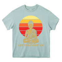 Arona let that shit go buddha Heavy Core Tee - artisFamous