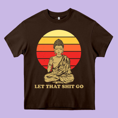 Let That Shit Go Buddha Heavy Core Tee Designed By Artisfamous