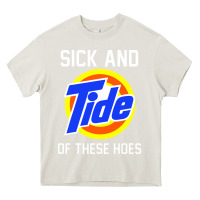 Cream sick and tide of these hoes Heavy Core Tee - artisFamous