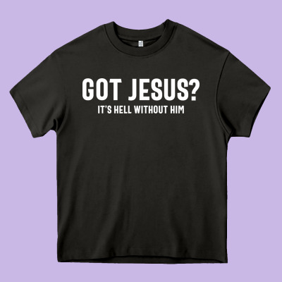 Got Jesus It's Hell Without Him - Christian Heavy Core Tee Designed By Artisfamous