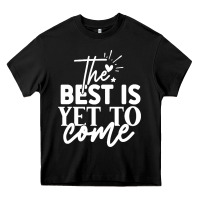 Black the best is yet to come shirt Heavy Core Tee - artisFamous