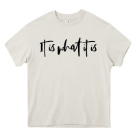 Cream it is what it is Heavy Core Tee - artisFamous