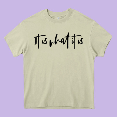 It Is What It Is Heavy Core Tee Designed By Artisfamous