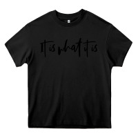 Black it is what it is Heavy Core Tee - artisFamous