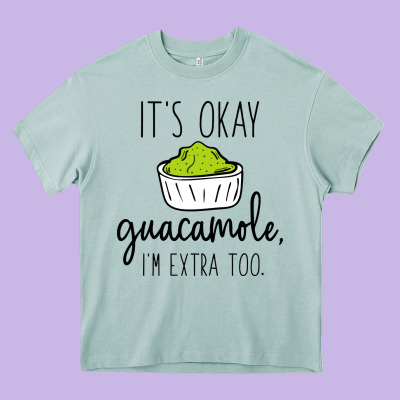 Its Okay Guacamole Im Extra Too Heavy Core Tee Designed By Artisfamous