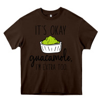 Chocolate Brown its okay guacamole im extra too Heavy Core Tee - artisFamous