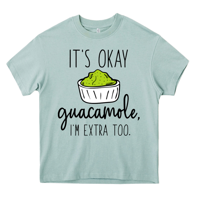 Its Okay Guacamole Im Extra Too Heavy Core Tee by artisFamous | Teevron