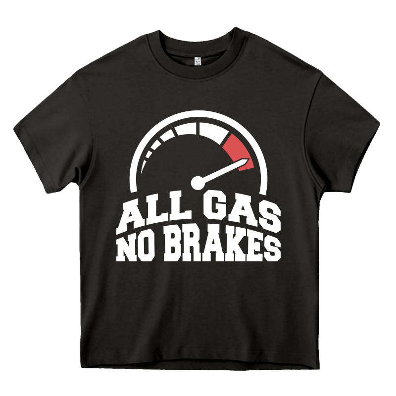 All Gas No Brakes Heavy Core Tee by artisFamous | Teevron