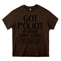 Chocolate Brown got polio me neither thanks science Heavy Core Tee - artisFamous