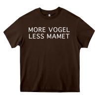 Chocolate Brown more vogel less mamet Heavy Core Tee - artisFamous