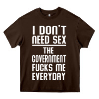 Chocolate Brown the government fucks me everyday Heavy Core Tee - artisFamous