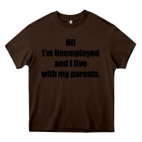 Chocolate Brown i'm unemployed and i live with my parents Heavy Core Tee - artisFamous
