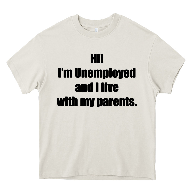 I'm Unemployed And I Live With My Parents Heavy Core Tee by artisFamous | Teevron