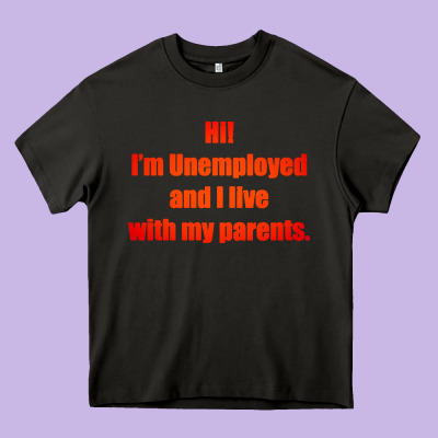 I'm Unemployed And I Live With My Parents Heavy Core Tee Designed By Artisfamous