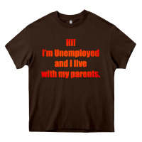 Chocolate Brown i'm unemployed and i live with my parents Heavy Core Tee - artisFamous
