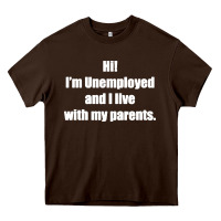 Chocolate Brown i'm unemployed and i live with my parents Heavy Core Tee - artisFamous