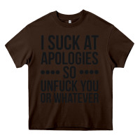 Chocolate Brown i suck at apologies so unfuck you or whatever swearing black Heavy Core Tee - artisFamous