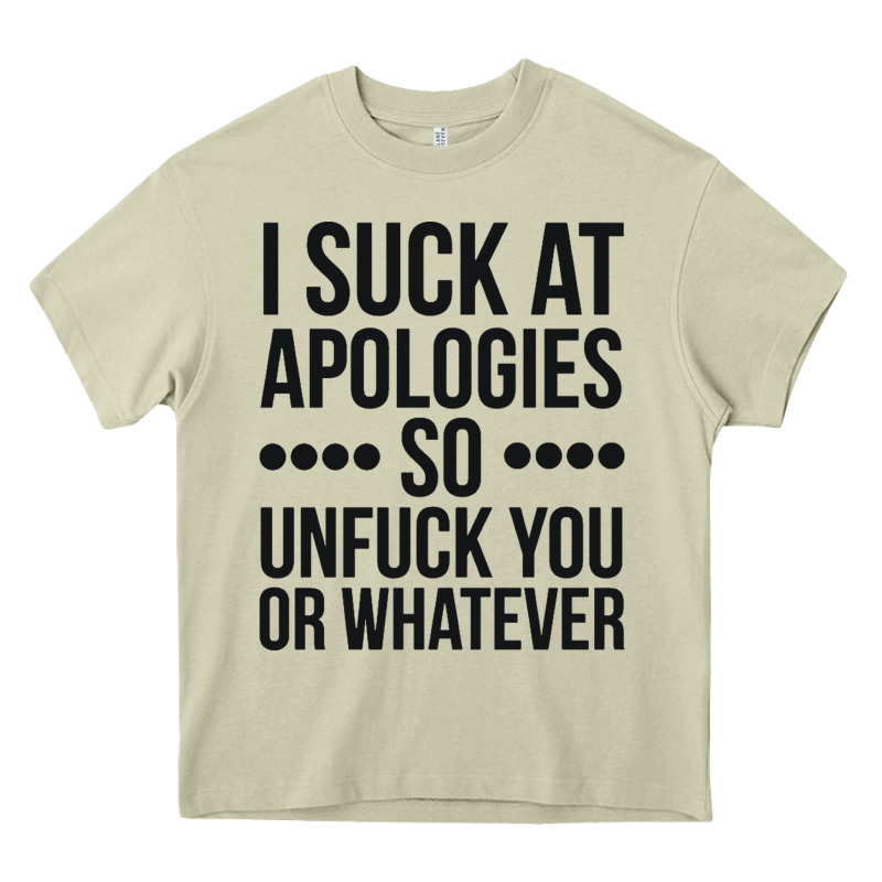 I Suck At Apologies So Unfuck You Or Whatever Swearing Black Heavy Core Tee by artisFamous | Teevron