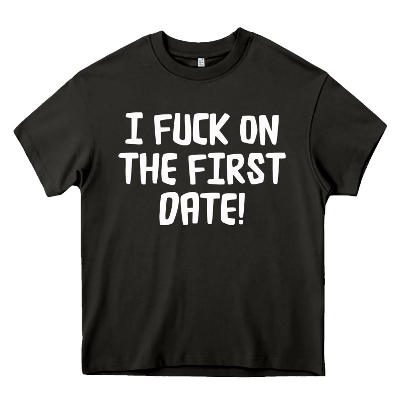 I F'ck On The First Date Heavy Core Tee by artisFamous | Teevron