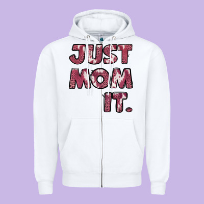 Just Mom It Pink Zipper Hoodie Designed By Jasminsmagicworld