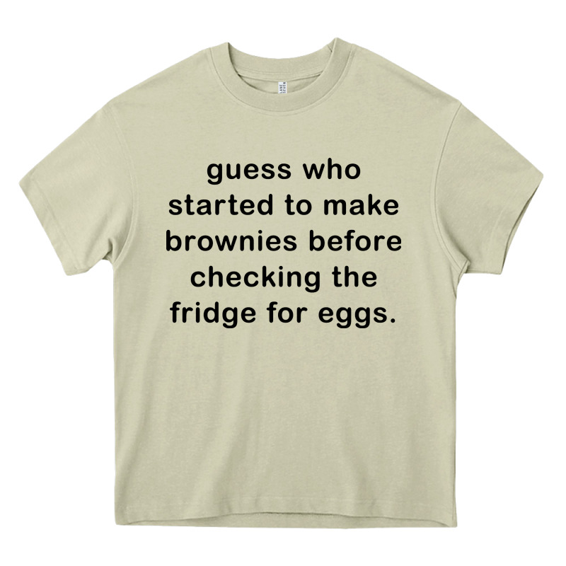 Guess Who Started To Make Brownies Heavy Core Tee by artisFamous | Teevron