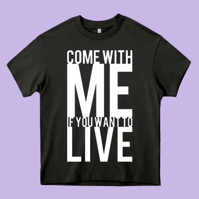 Come With Me If You Want To Live Heavy Core Tee Designed By Artisfamous