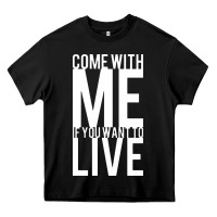 Black come with me if you want to live Heavy Core Tee - artisFamous