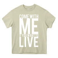 Mossy come with me if you want to live Heavy Core Tee - artisFamous