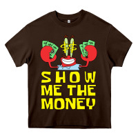 Chocolate Brown mr krabs show me the money Heavy Core Tee - artisFamous