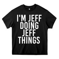 Black i'm jeff doing jeff things shirt funny christmas gift idea Heavy Core Tee - artisFamous