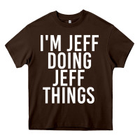 Chocolate Brown i'm jeff doing jeff things shirt funny christmas gift idea Heavy Core Tee - artisFamous