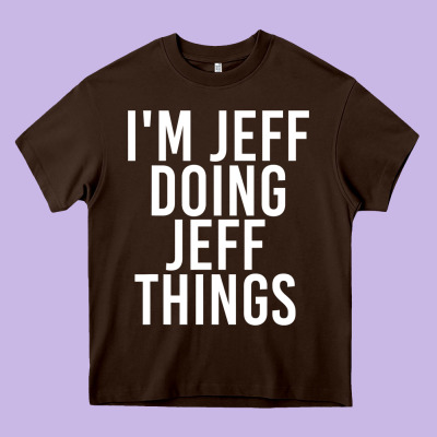 I'm Jeff Doing Jeff Things Shirt Funny Christmas Gift Idea Heavy Core Tee Designed By Artisfamous
